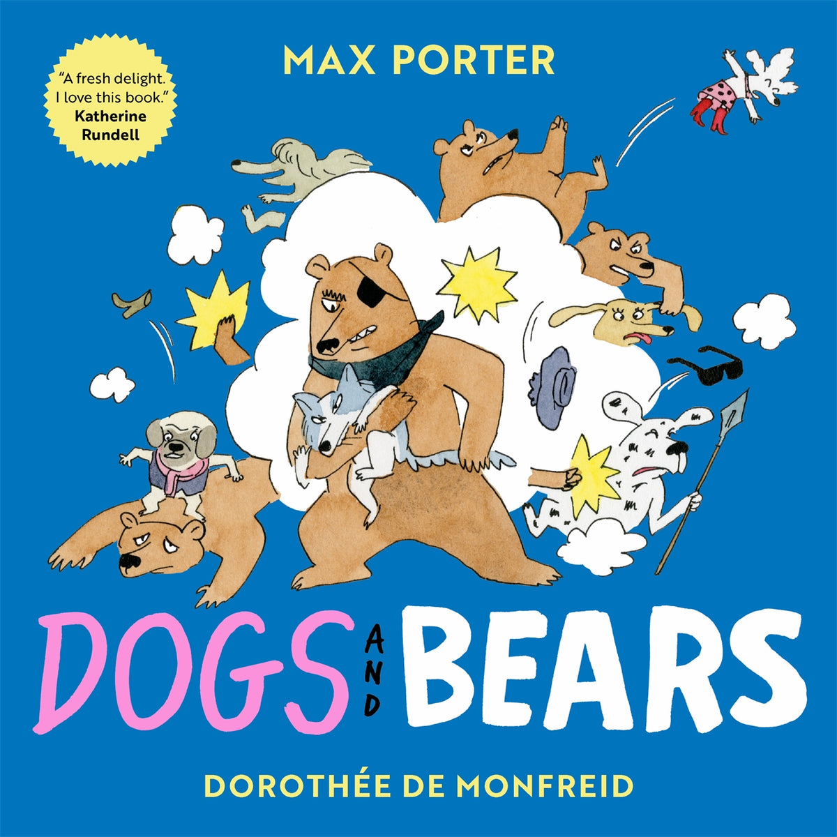 Dogs and Bears by Max Porter, illustrated by Dorothee de Monfreid — front cover