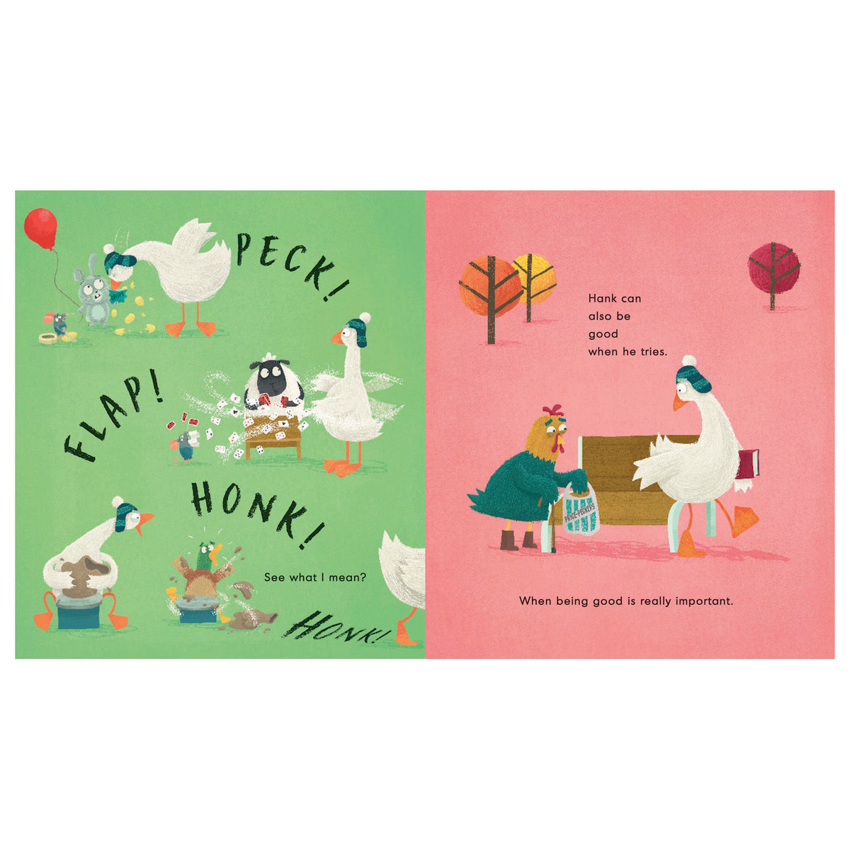 Alt text: A colorful children's book illustration shows geese on a green background causing chaos with "Flap! Peck! Honk!" sounds. On the pink side, a goose sitting politely next to a hen on a bench, demonstrating good behavior with the text "Hank can also be good when he tries." Bright colors and playful animals convey a fun, cheerful tone.
