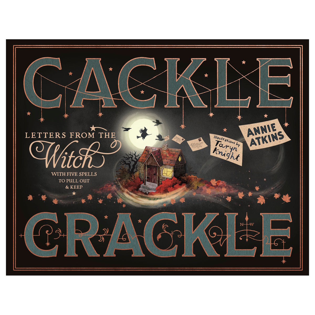 Book cover of Cackle Crackle: Letters from the Witch by Annie Atkins with a house and full moon.