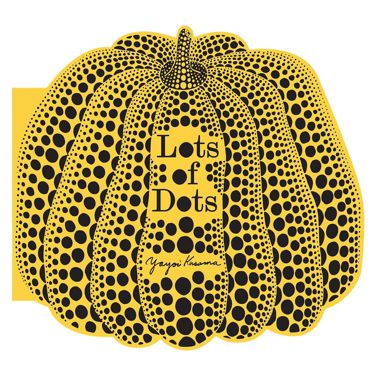 Yellow pumpkin-shaped board book cover of Lots of Dots by Yayoi Kusama, covered in black polka dots.