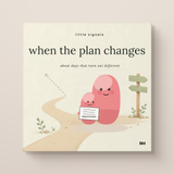 When the Plan Changes: A Little Story for Children Who Had It All Worked Out