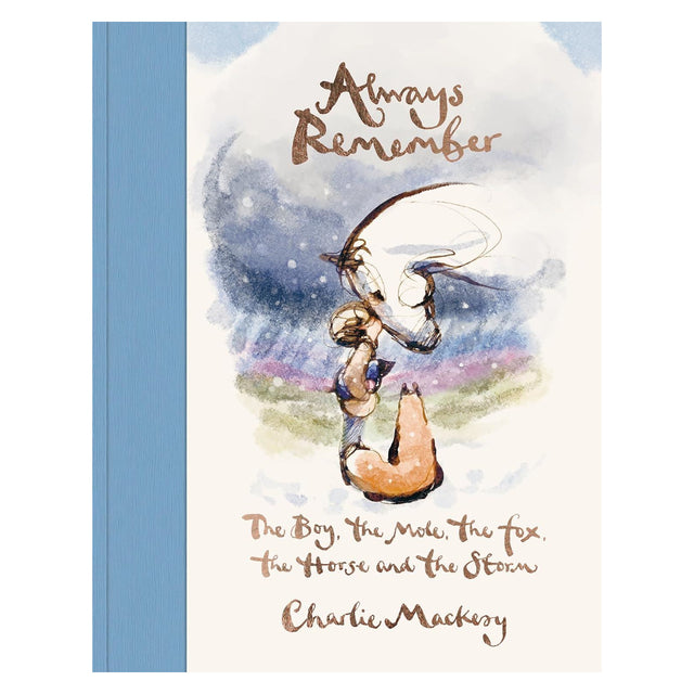 Book cover for Always Remember by Charlie Mackesy featuring the boy, mole, fox, horse, and storm.