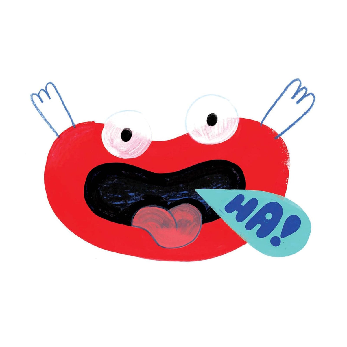A goofy, red monster-like face with big googly eyes, a wide open mouth sticking its tongue out, saying "HA!".