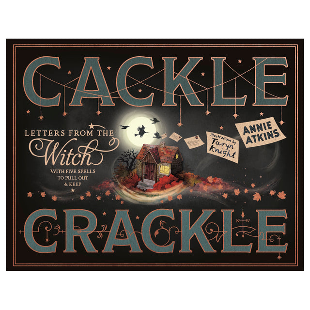 Book cover of Cackle Crackle: Letters from the Witch by Annie Atkins with a house and full moon.