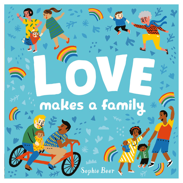 Book cover of Love Makes a Family by Sophie Beer, featuring colorful illustrations of diverse families and rainbows.