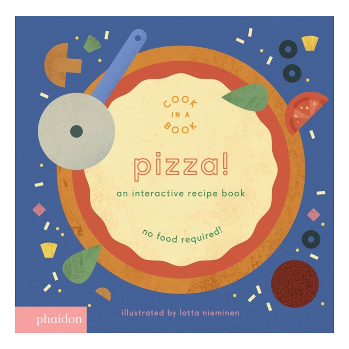 Pizza! An Interactive Recipe Book cover with illustrated pizza and toppings on blue background by Phaidon.