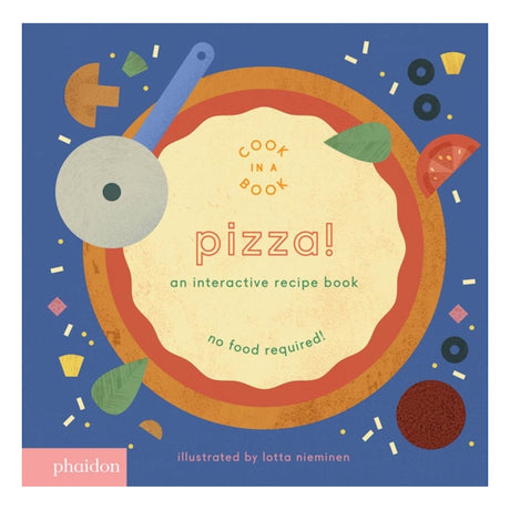 Pizza! An Interactive Recipe Book cover with illustrated pizza and toppings on blue background by Phaidon.