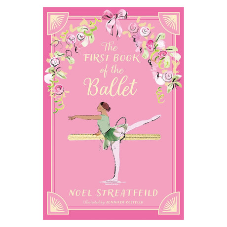 Pink book cover titled "The First Book of the Ballet" by Noel Streatfeild. Features a ballerina at a barre, floral accents, and an elegant, whimsical design.